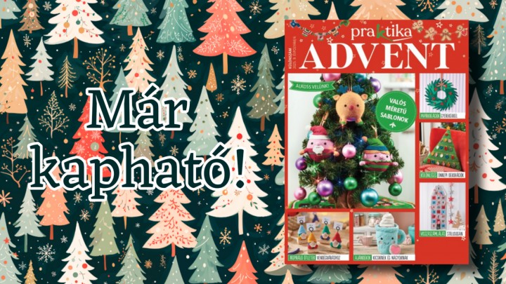 Kezdődhet a kreatív készülődés az ünnepi időszakra: megjelent a Praktika ADVENT különszáma!